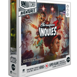 Unmatched aventures - Chroniques inouïes
